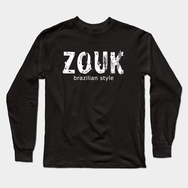 Zouk - Brazilian Style Long Sleeve T-Shirt by Love2Dance